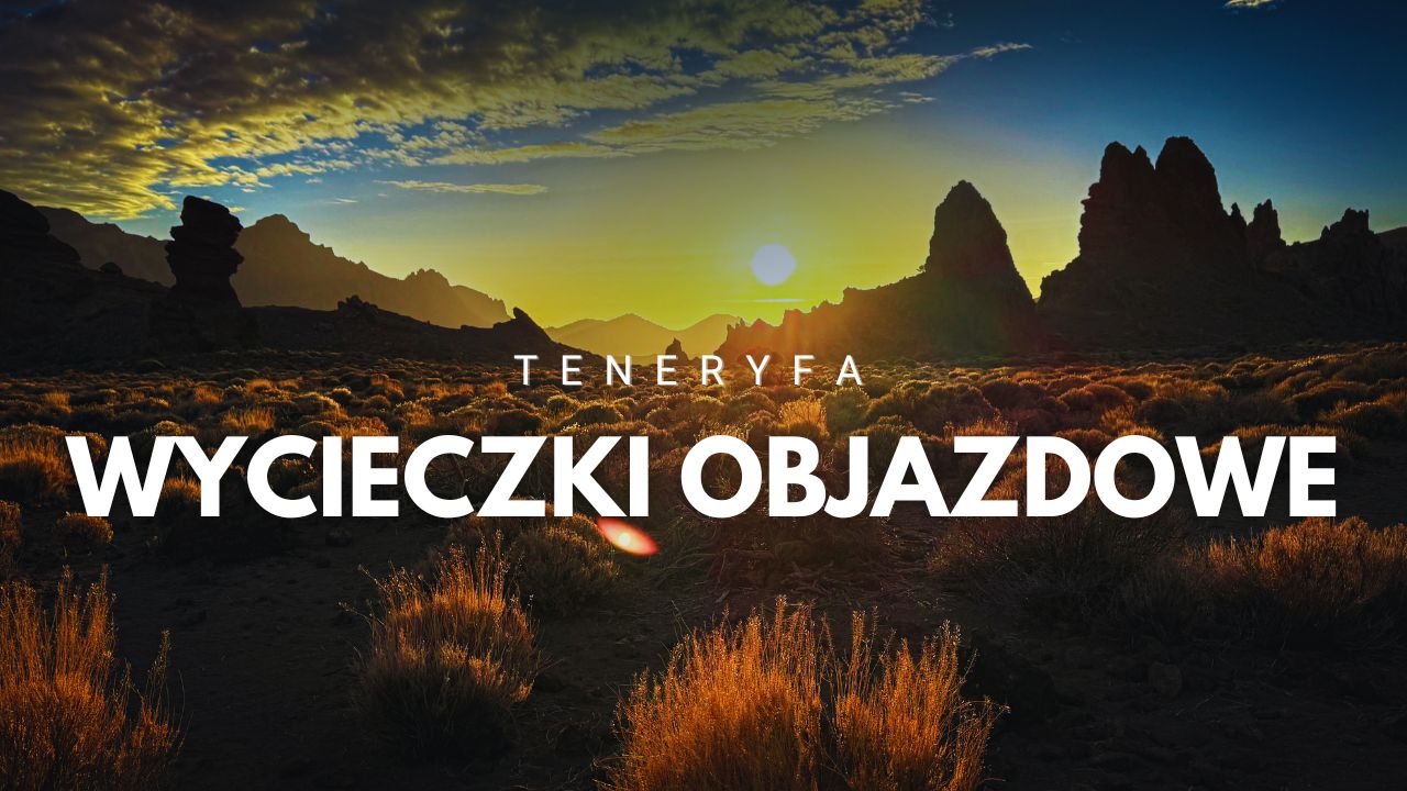 teneryfa wycieczki objazdowe na wulkan teide